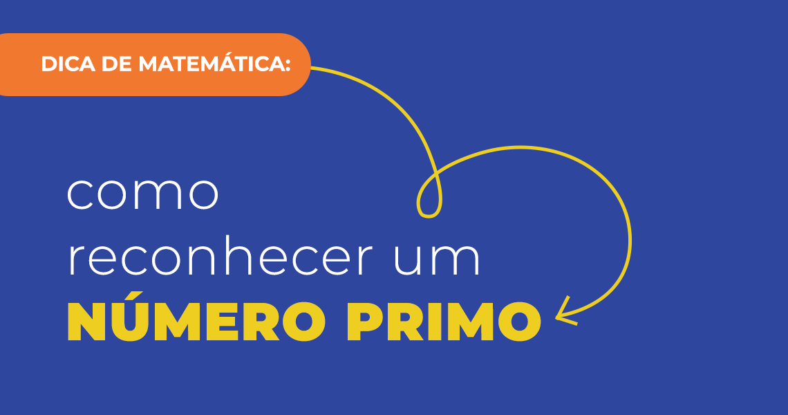 Dica de Matemática como reconhecer um número primo Colégio Integrado Dica de Matemática como reconhecer um número primo Colégio Integrado